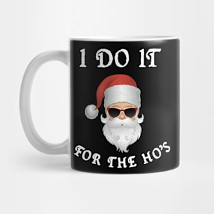 I Do It For The Ho's Mug